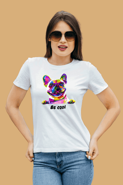 Regular Women Be Cool Colorful Dog Graphic Printed Tshirt