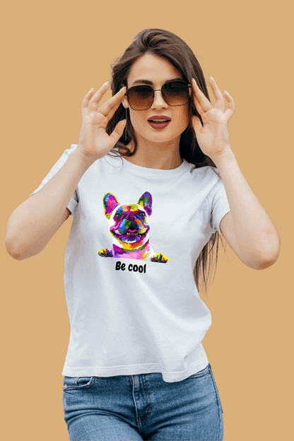 Regular Women Be Cool Colorful Dog Graphic Printed Tshirt