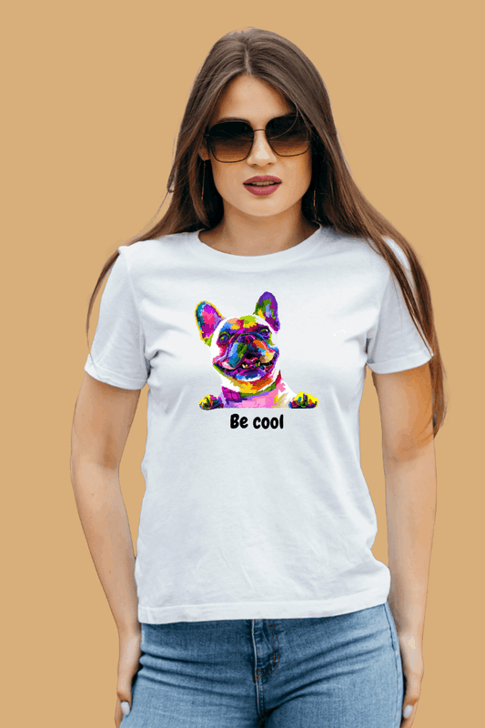 Regular Women Be Cool Colorful Dog Graphic Printed Tshirt